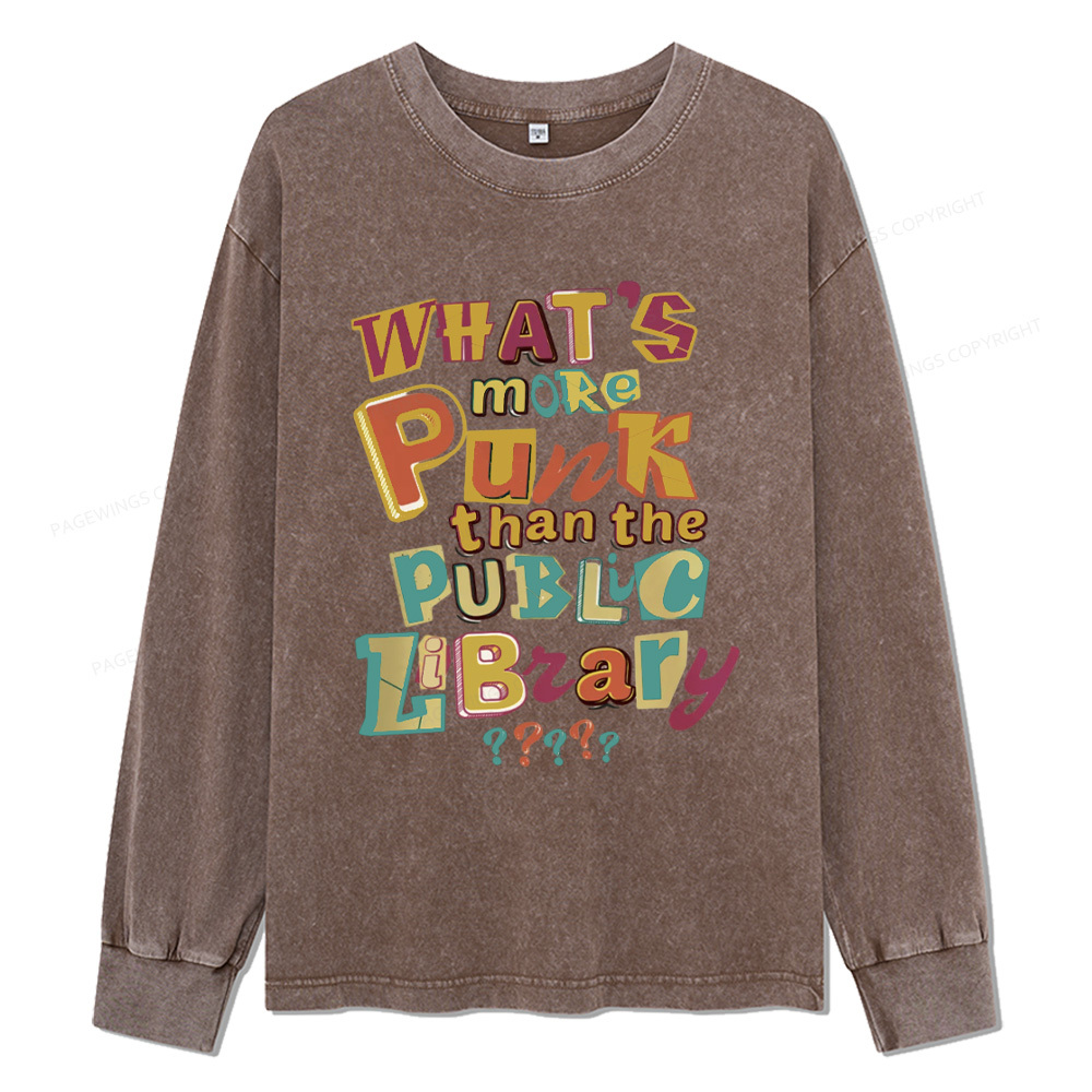 Pagewings What’s More Punk Than The Public Library Unisex Washed Long Sleeve T-shirt