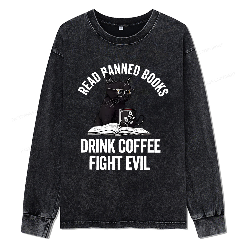 Pagewings Read Books Drink Coffee Fight Evil Unisex Washed Long Sleeve T-shirt