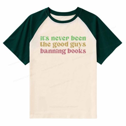 Pagewings It's Never Been the Good Guys Banning Books Raglan T-shirt