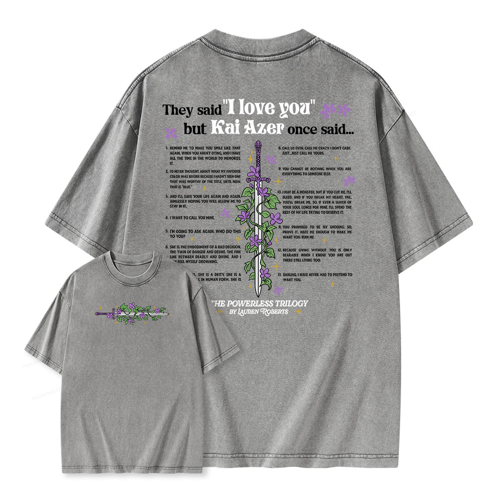 Pagewings They Said "I Love You" But Kai Azer Once Said...Unisex Washed T-shirt