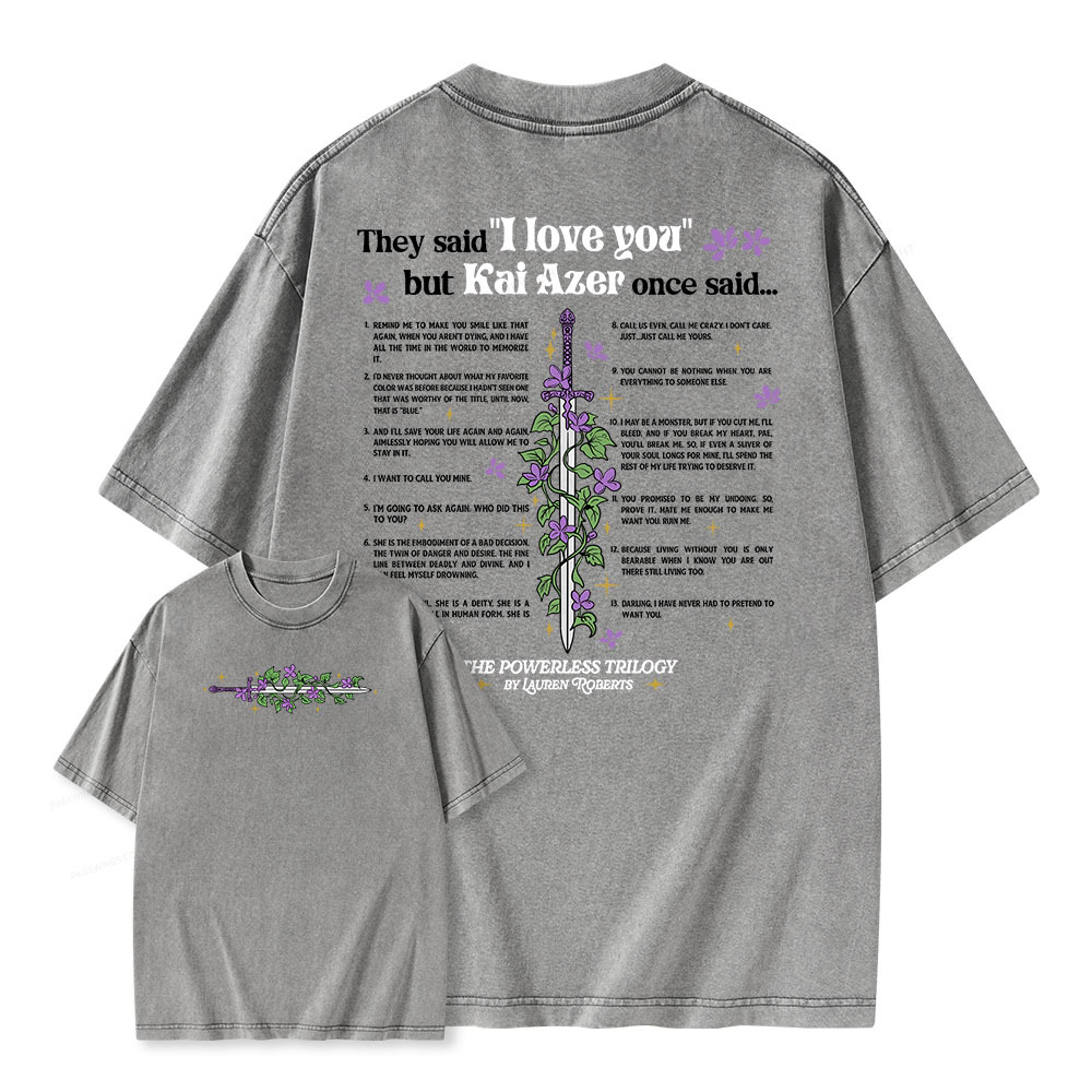 Pagewings They Said "I Love You" But Kai Azer Once Said...Unisex Washed T-shirt