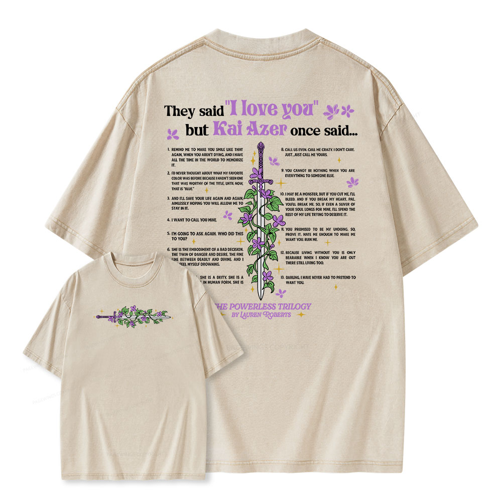 Pagewings They Said "I Love You" But Kai Azer Once Said...Unisex Washed T-shirt