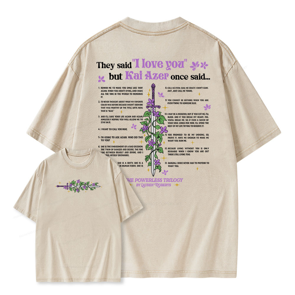 Pagewings They Said "I Love You" But Kai Azer Once Said...Unisex Washed T-shirt