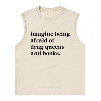 Pagewings Imagine Being Afraid Of Drag Queens And Books Unisex Washed Tank Top