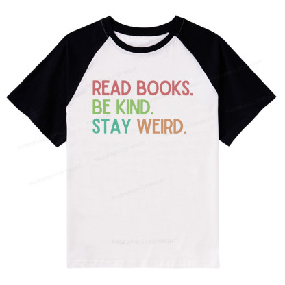 Pagewings Read Books Be Kind Stay Weird Raglan T-shirt