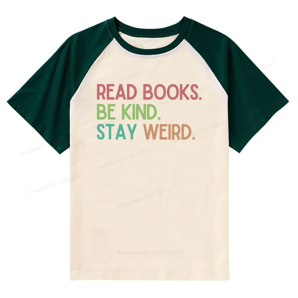 Pagewings Read Books Be Kind Stay Weird Raglan T-shirt
