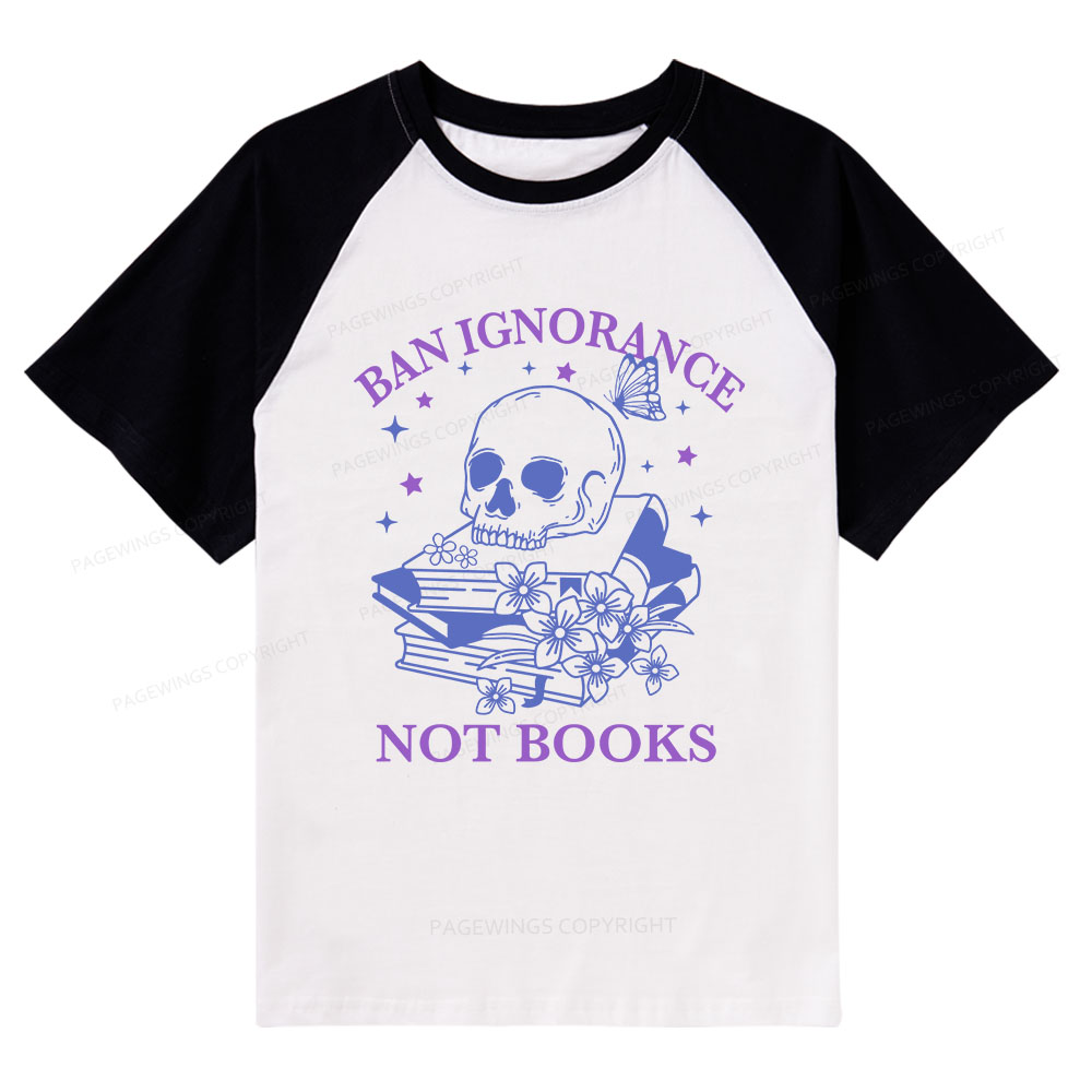 Pagewings Ban Lgnorance Not Books Raglan T-shirt
