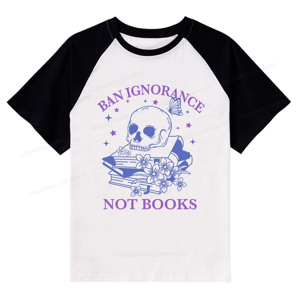 Pagewings Ban Lgnorance Not Books Raglan T-shirt