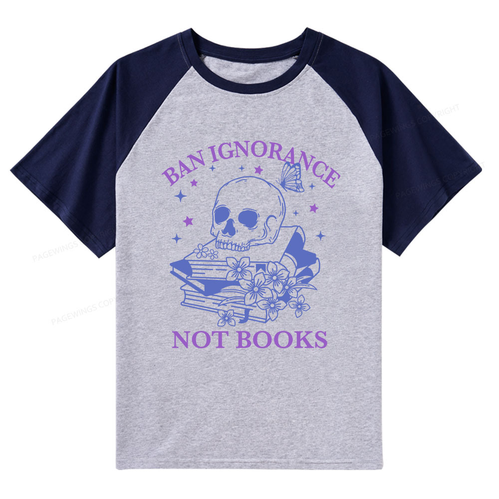 Pagewings Ban Lgnorance Not Books Raglan T-shirt