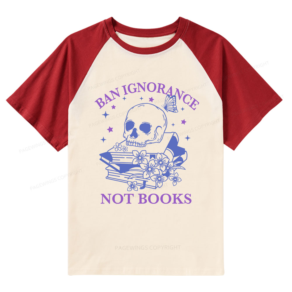 Pagewings Ban Lgnorance Not Books Raglan T-shirt
