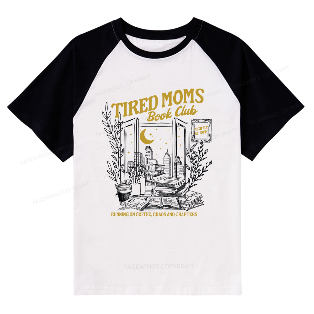 Pagewings Tired Moms Book Club  Raglan T-shirt