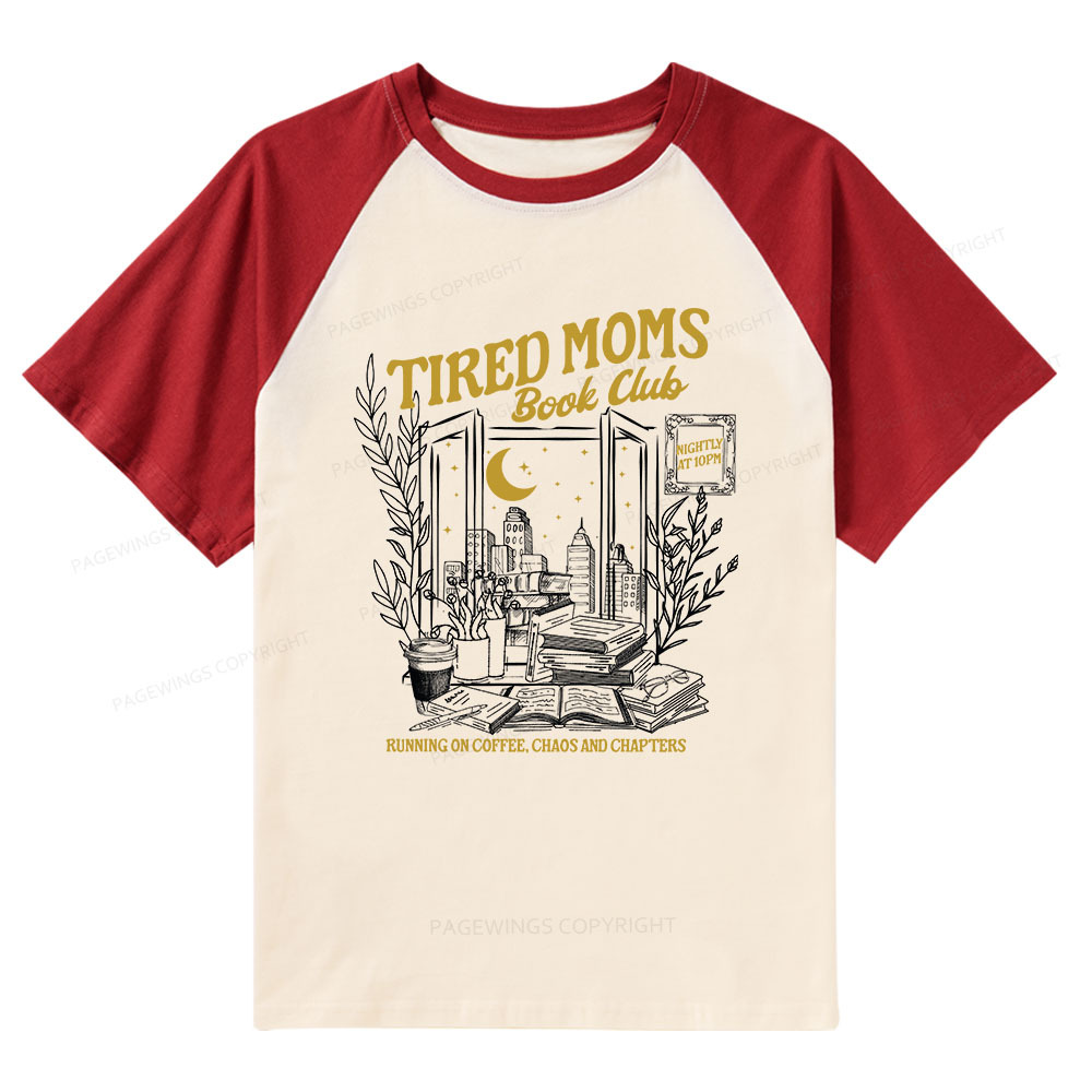 Pagewings Tired Moms Book Club  Raglan T-shirt
