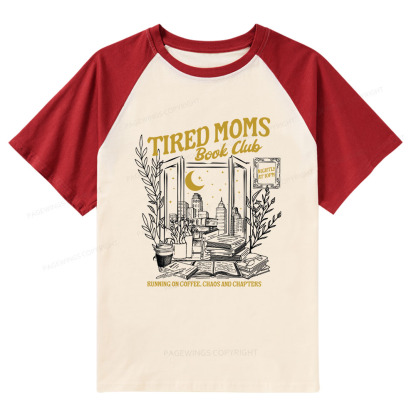 Pagewings Tired Moms Book Club  Raglan T-shirt