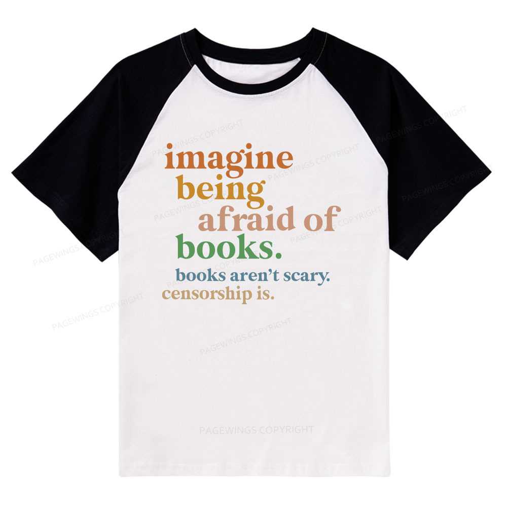 Pagewings Imagine Being Afraid Of Books Raglan T-shirt