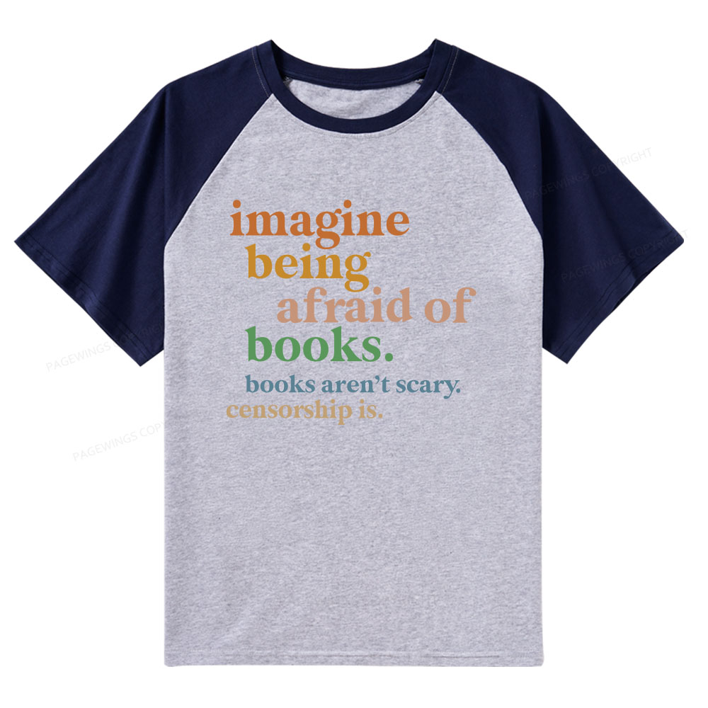 Pagewings Imagine Being Afraid Of Books Raglan T-shirt