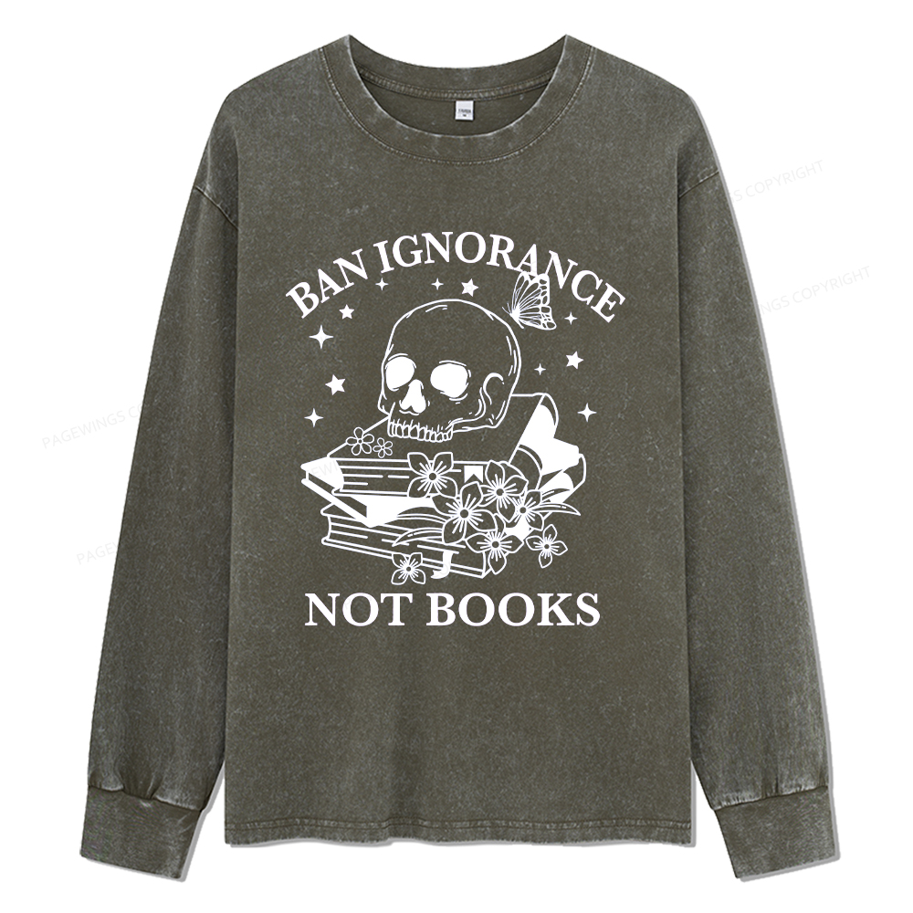 Pagewings Ban Lgnorance Not Books Unisex Washed Long Sleeve T-shirt