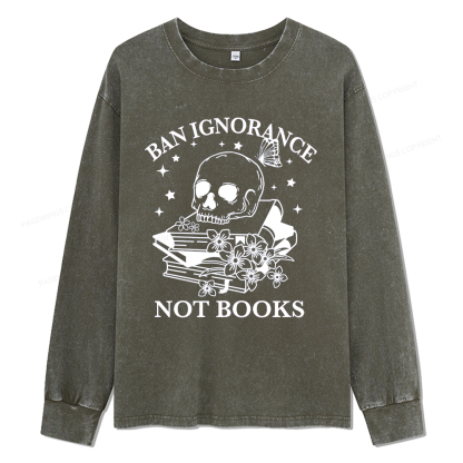 Pagewings Ban Lgnorance Not Books Unisex Washed Long Sleeve T-shirt