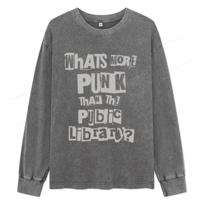 Pagewings What's More Punk Than The Public Library  Unisex Washed Long Sleeve T-shirt