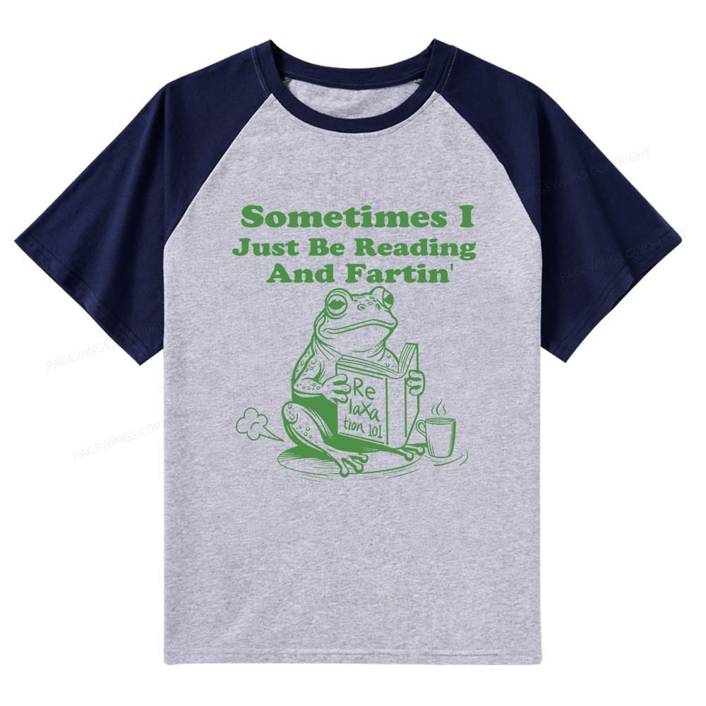 Pagewings Sometimes I Just Be Reading and Fartin Raglan T-shirt