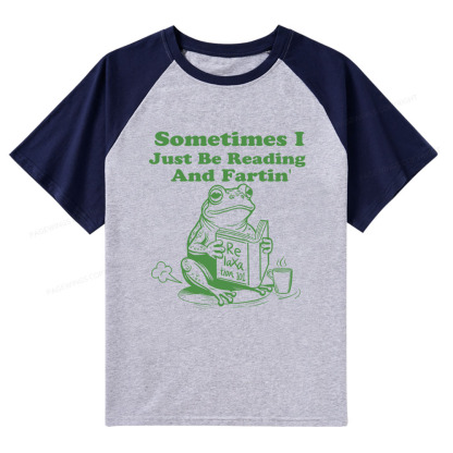 Pagewings Sometimes I Just Be Reading and Fartin Raglan T-shirt