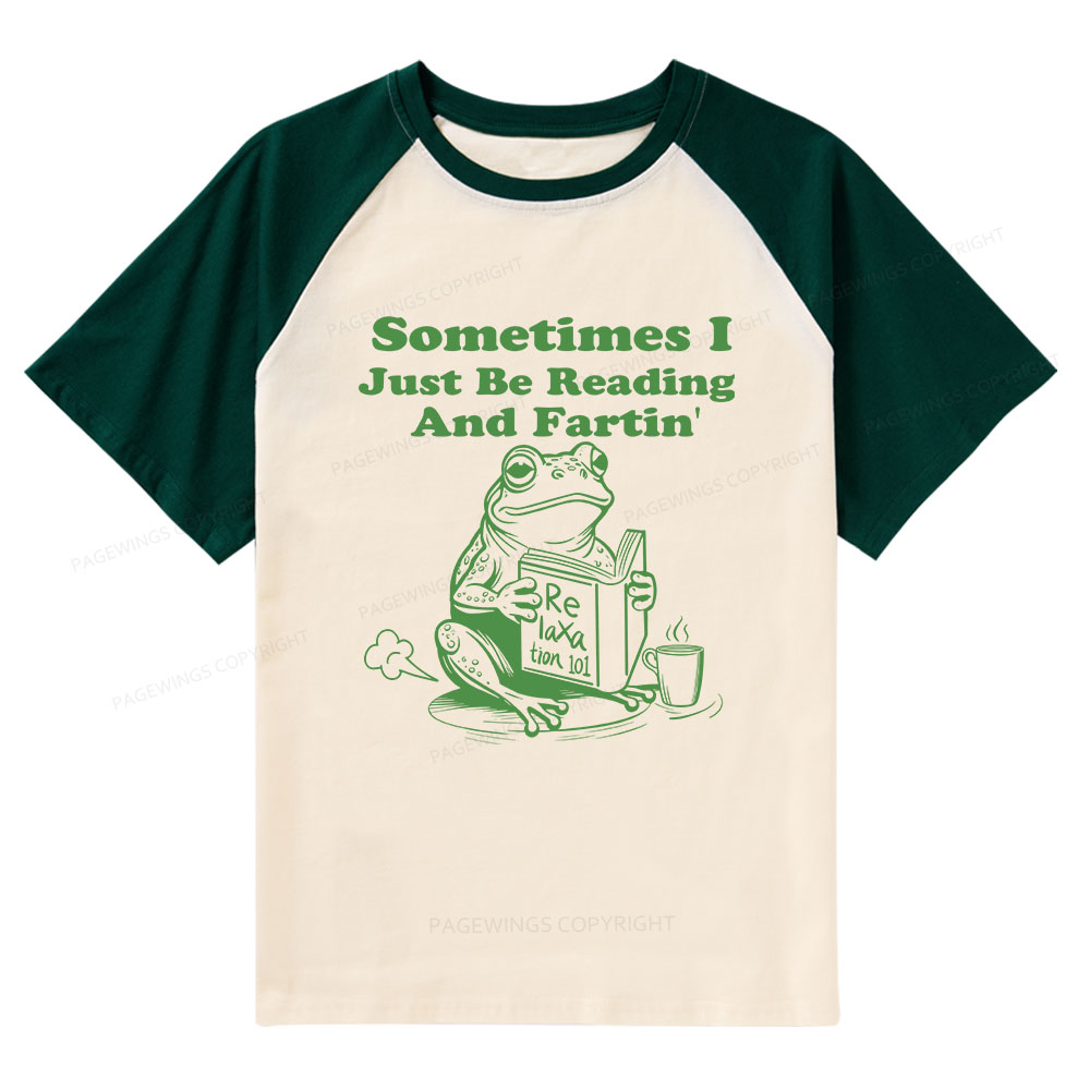 Pagewings Sometimes I Just Be Reading and Fartin Raglan T-shirt