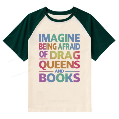 Pagewings Imagine Being Afraid Of Drag Queens And Books Raglan T-shirt