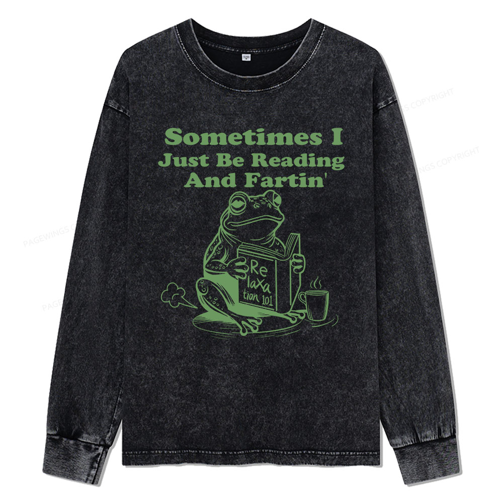 Pagewings Sometimes I Just Be Reading and Fartin Unisex Washed Long Sleeve T-shirt