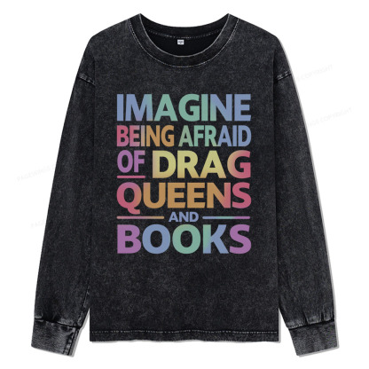Pagewings Imagine Being Afraid Of Drag Queens And Books Unisex Washed Long Sleeve T-shirt
