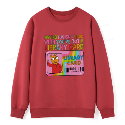 Pagewings Having Fun Isn't Hard When You've Got A Library Card Unisex Classic Sweatshirt