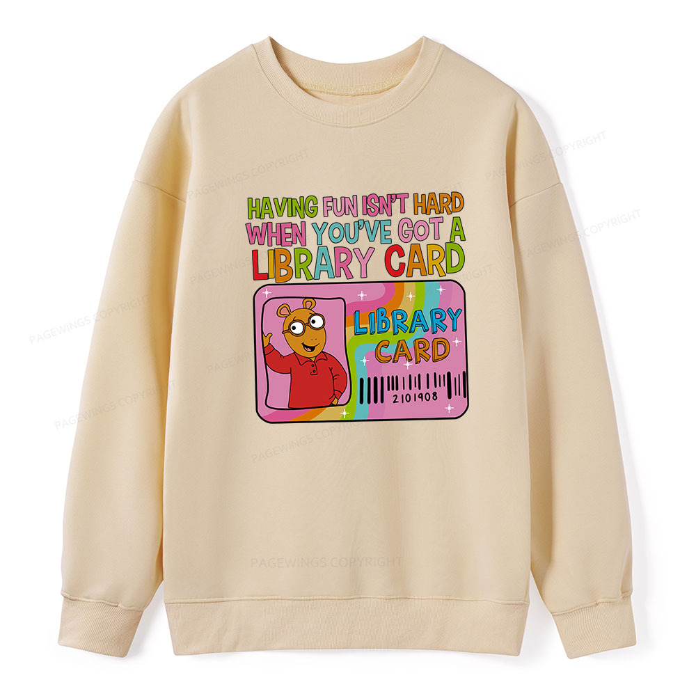 Pagewings Having Fun Isn't Hard When You've Got A Library Card Unisex Classic Sweatshirt