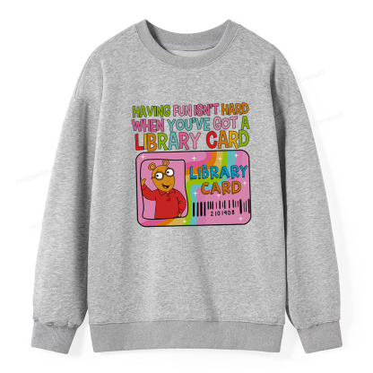Pagewings Having Fun Isn't Hard When You've Got A Library Card Unisex Classic Sweatshirt