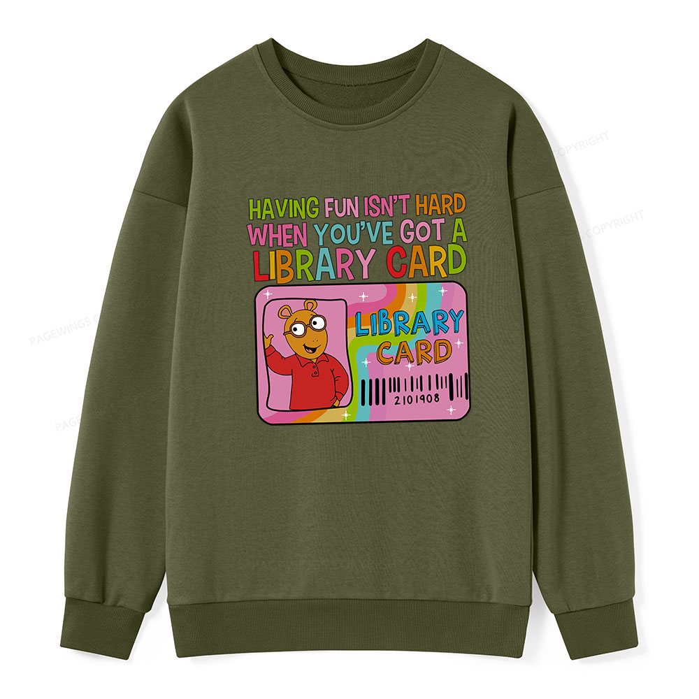 Pagewings Having Fun Isn't Hard When You've Got A Library Card Unisex Classic Sweatshirt