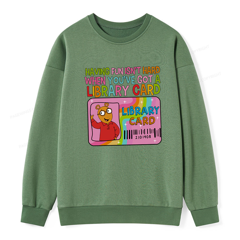 Pagewings Having Fun Isn't Hard When You've Got A Library Card Unisex Classic Sweatshirt