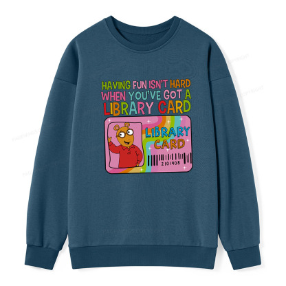 Pagewings Having Fun Isn't Hard When You've Got A Library Card Unisex Classic Sweatshirt
