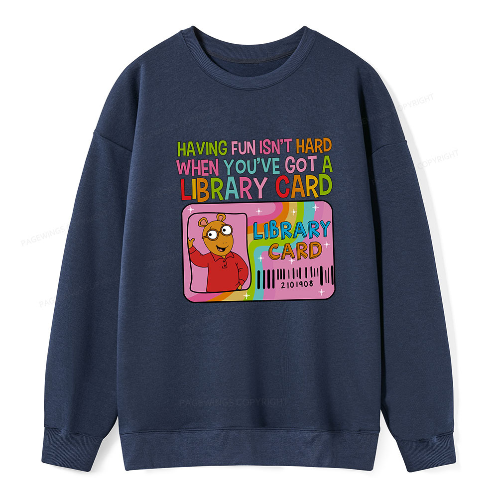 Pagewings Having Fun Isn't Hard When You've Got A Library Card Unisex Classic Sweatshirt