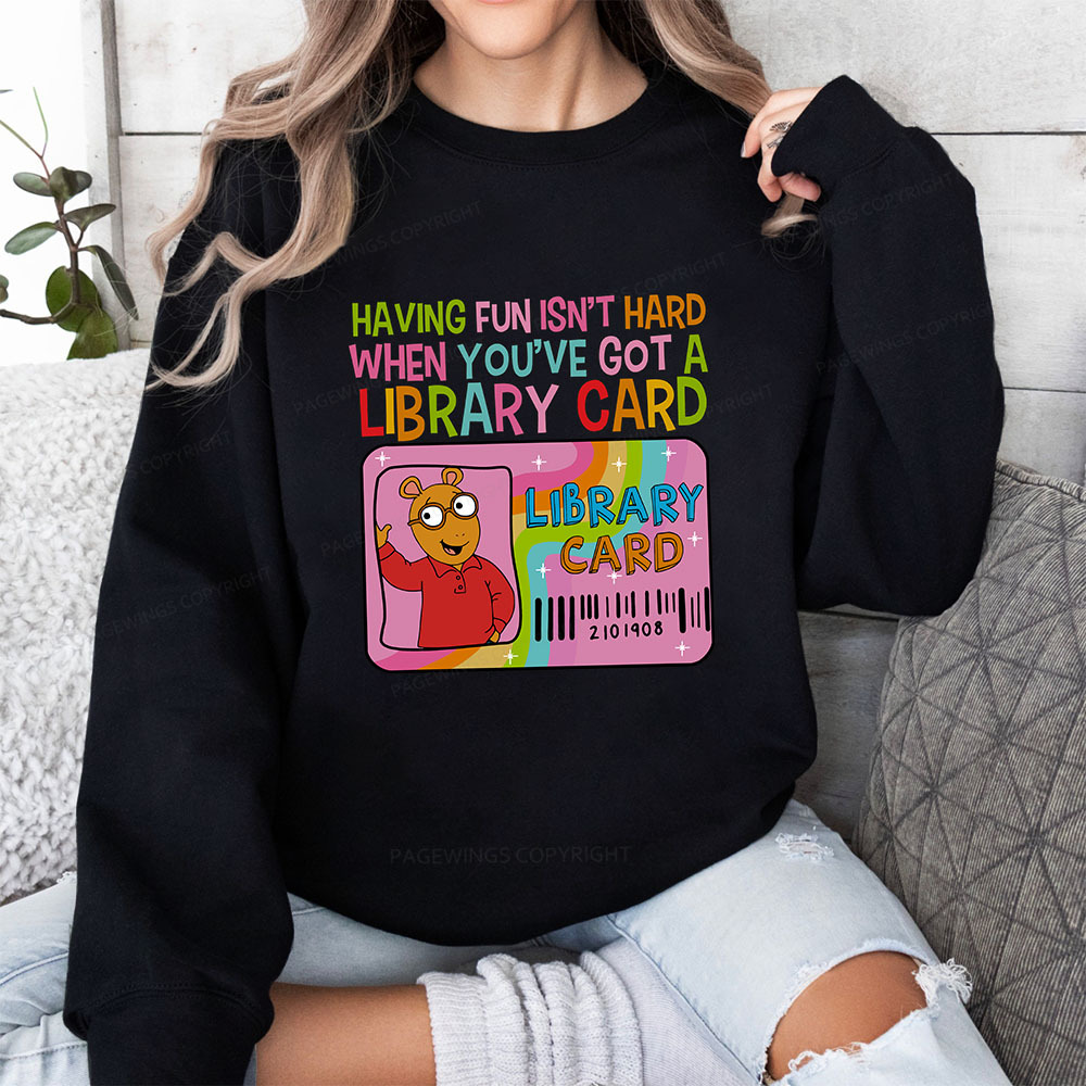 Pagewings Having Fun Isn't Hard When You've Got A Library Card Unisex Classic Sweatshirt