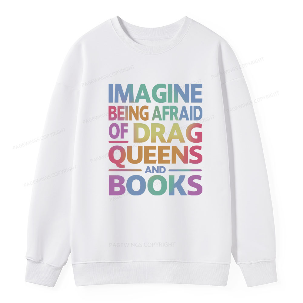 Pagewings Imagine Being Afraid Of Drag Queens And Books Unisex Classic Sweatshirt