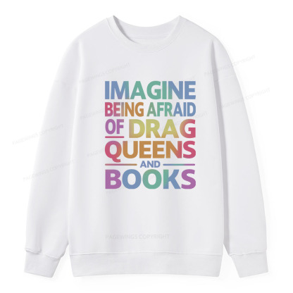 Pagewings Imagine Being Afraid Of Drag Queens And Books Unisex Classic Sweatshirt