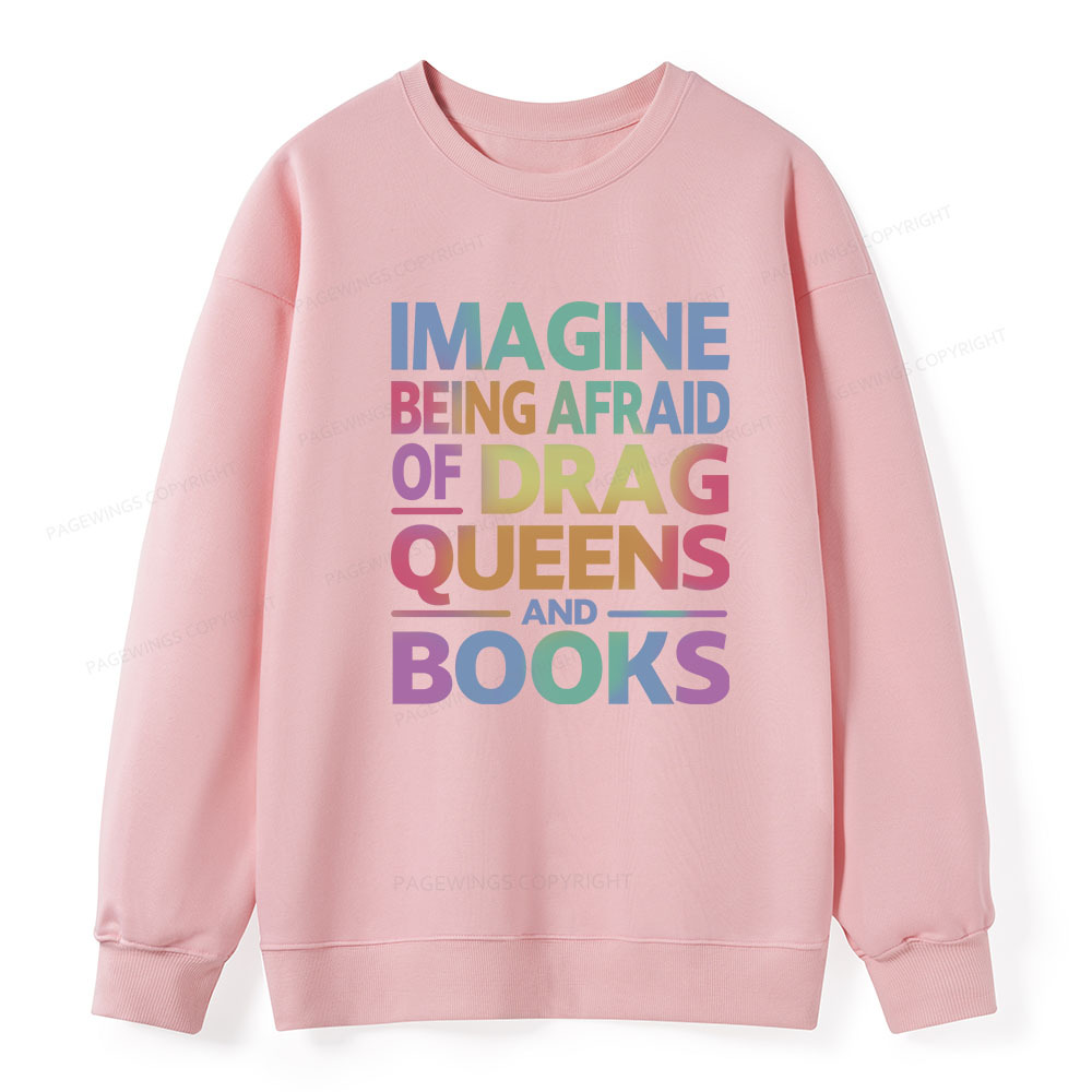Pagewings Imagine Being Afraid Of Drag Queens And Books Unisex Classic Sweatshirt