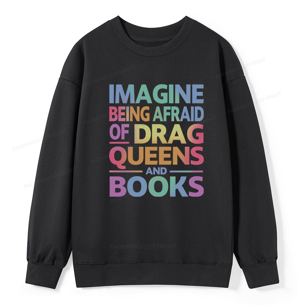 Pagewings Imagine Being Afraid Of Drag Queens And Books Unisex Classic Sweatshirt