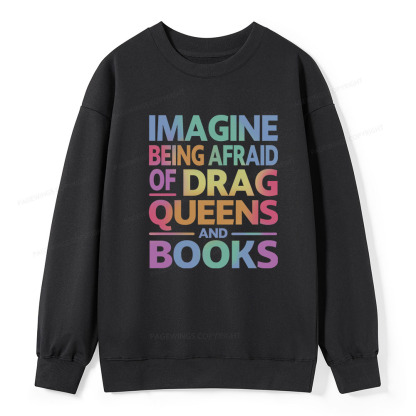 Pagewings Imagine Being Afraid Of Drag Queens And Books Unisex Classic Sweatshirt