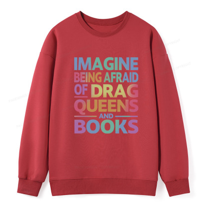 Pagewings Imagine Being Afraid Of Drag Queens And Books Unisex Classic Sweatshirt