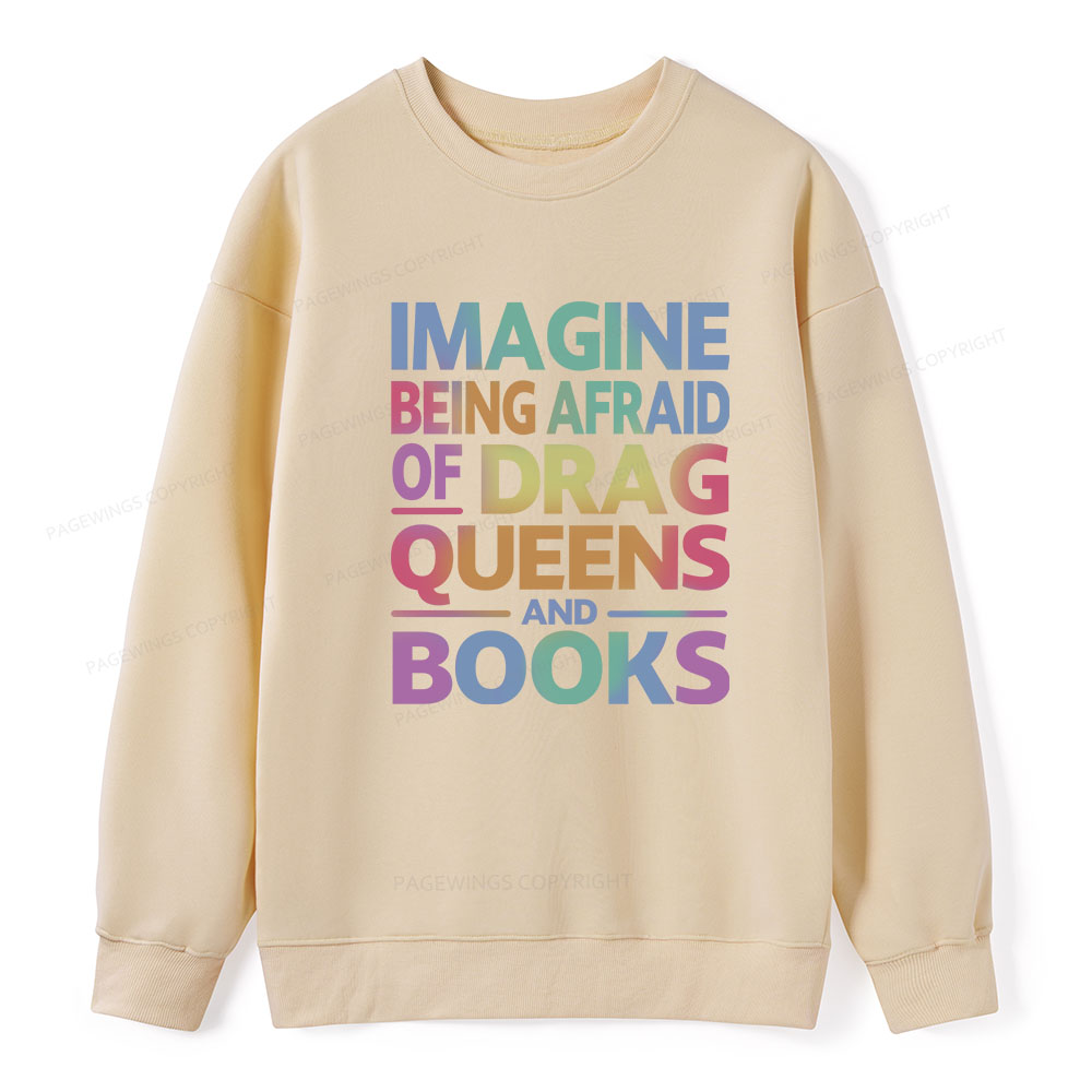 Pagewings Imagine Being Afraid Of Drag Queens And Books Unisex Classic Sweatshirt