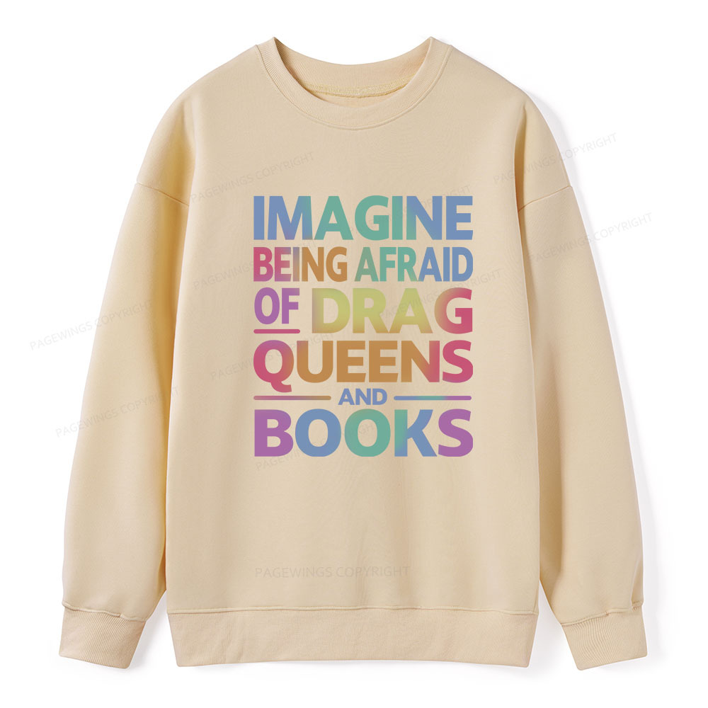 Pagewings Imagine Being Afraid Of Drag Queens And Books Unisex Classic Sweatshirt