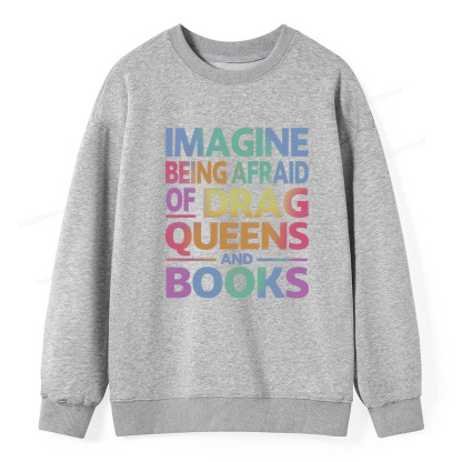 Pagewings Imagine Being Afraid Of Drag Queens And Books Unisex Classic Sweatshirt