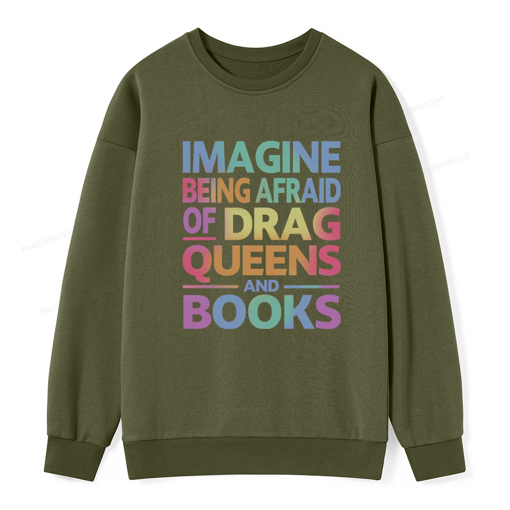Pagewings Imagine Being Afraid Of Drag Queens And Books Unisex Classic Sweatshirt