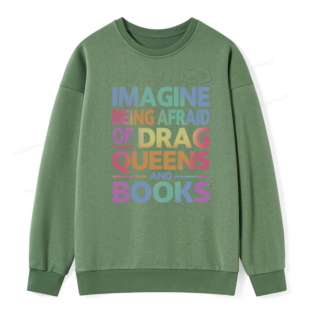 Pagewings Imagine Being Afraid Of Drag Queens And Books Unisex Classic Sweatshirt