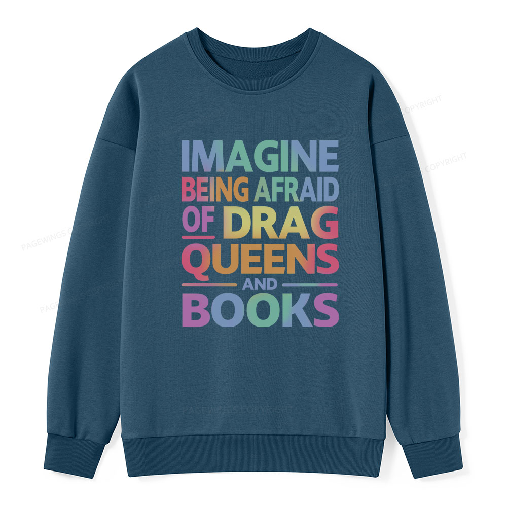 Pagewings Imagine Being Afraid Of Drag Queens And Books Unisex Classic Sweatshirt