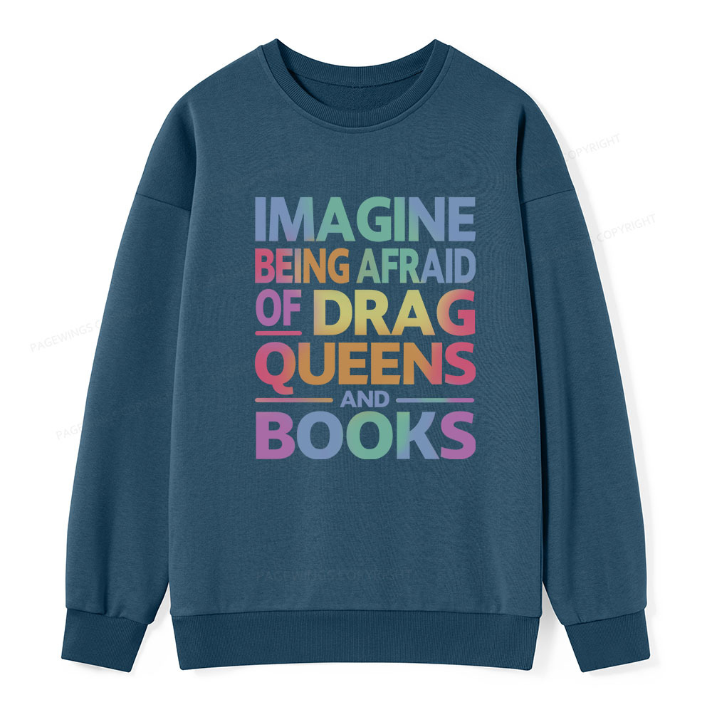 Pagewings Imagine Being Afraid Of Drag Queens And Books Unisex Classic Sweatshirt