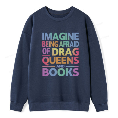 Pagewings Imagine Being Afraid Of Drag Queens And Books Unisex Classic Sweatshirt